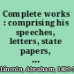 Complete works : comprising his speeches, letters, state papers, and miscellaneous writings /
