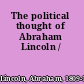The political thought of Abraham Lincoln /