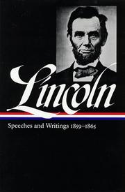 Speeches and writings, 1859-1865 : speeches, letters, and miscellaneous writings, presidential messages and proclamations /