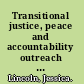 Transitional justice, peace and accountability outreach and the role of international courts after conflict /