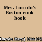 Mrs. Lincoln's Boston cook book