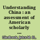 Understanding China : an assessment of American scholarly resources : a report to the Ford Foundation /