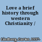 Love a brief history through western Christianity /