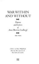 War within and without : diaries and letters of Anne Morrow Lindbergh, 1939-1944.