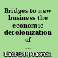 Bridges to new business the economic decolonization of Indonesia /