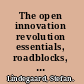 The open innovation revolution essentials, roadblocks, and leadership skills /