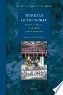 Workers of the world essays toward a global labor history /