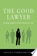 The good lawyer : seeking quality in the practice of law /