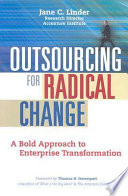 Outsourcing for radical change : a bold approach to enterprise transformation /