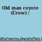 Old man coyote (Crow) /