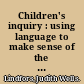 Children's inquiry : using language to make sense of the world /