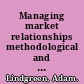 Managing market relationships methodological and empirical insights /