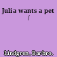 Julia wants a pet /