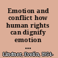 Emotion and conflict how human rights can dignify emotion and help us wage good conflict /