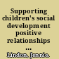 Supporting children's social development positive relationships in the early years /