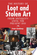 The history of loot and stolen art : from antiquity until the present day /