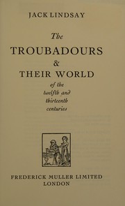 The troubadours & their world of the twelfth and thirteenth centuries /