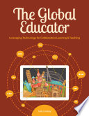 The global educator : leveraging technology for collaborative learning & teaching /