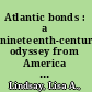 Atlantic bonds : a nineteenth-century odyssey from America to Africa /