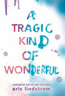 A tragic kind of wonderful /