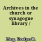 Archives in the church or synagogue library /