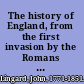 The history of England, from the first invasion by the Romans to the accession of William and Mary in 1688