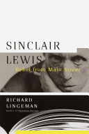 Sinclair Lewis : rebel from Main Street /