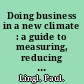 Doing business in a new climate : a guide to measuring, reducing and offsetting greenhouse gas emissions /