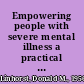 Empowering people with severe mental illness a practical guide /