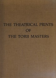 The theatrical prints of the Torii masters : a selection of seventeenth and eighteenth-century Ukiyo-e /