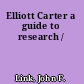 Elliott Carter a guide to research /