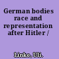 German bodies race and representation after Hitler /