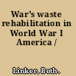 War's waste rehabilitation in World War I America /