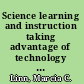 Science learning and instruction taking advantage of technology to promote knowledge integration /