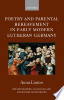 Poetry and parental bereavement in early modern Lutheran Germany