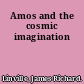 Amos and the cosmic imagination