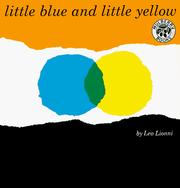 Little blue and little yellow : a story for Pippo and Ann and other children /