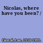 Nicolas, where have you been? /