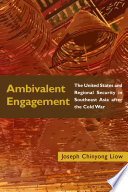 Ambivalent engagement : the United States and regional security in Southeast Asia after the Cold War /