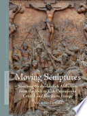 Moving sculptures : southern Netherlandish alabasters from the 16th to 17th centuries in Central and Northern Europe /