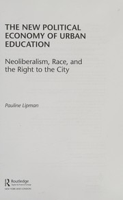 The new political economy of urban education : neoliberalism, race, and the right to the city /