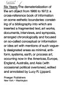 Six years: the dematerialization of the art object from 1966 to 1972 ; a cross-reference book of information on some esthetic boundaries ... /