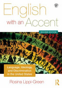 English with an accent language, ideology, and discrimination in the United States /