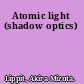 Atomic light (shadow optics)