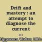 Drift and mastery : an attempt to diagnose the current unrest /