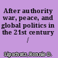 After authority war, peace, and global politics in the 21st century /