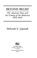 Beyond belief : the American press and the coming of the Holocaust, 1933-1945 /