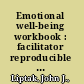 Emotional well-being workbook : facilitator reproducible sessions for motivated behavior modification /