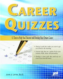 Career quizzes : 12 tests to help you discover and develop your dream career /