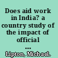 Does aid work in India? a country study of the impact of official development assistance /